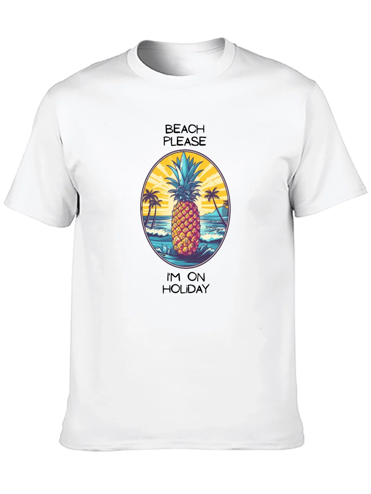 Beach Please Im On Holiday Pineapple T-Shirt