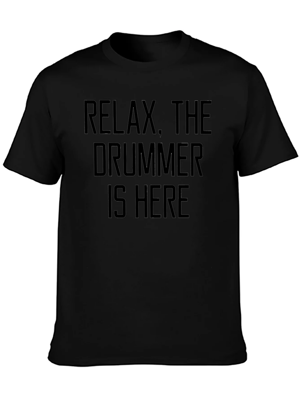 Relax The Drummer Is Here - Funny Musician T-Shirt