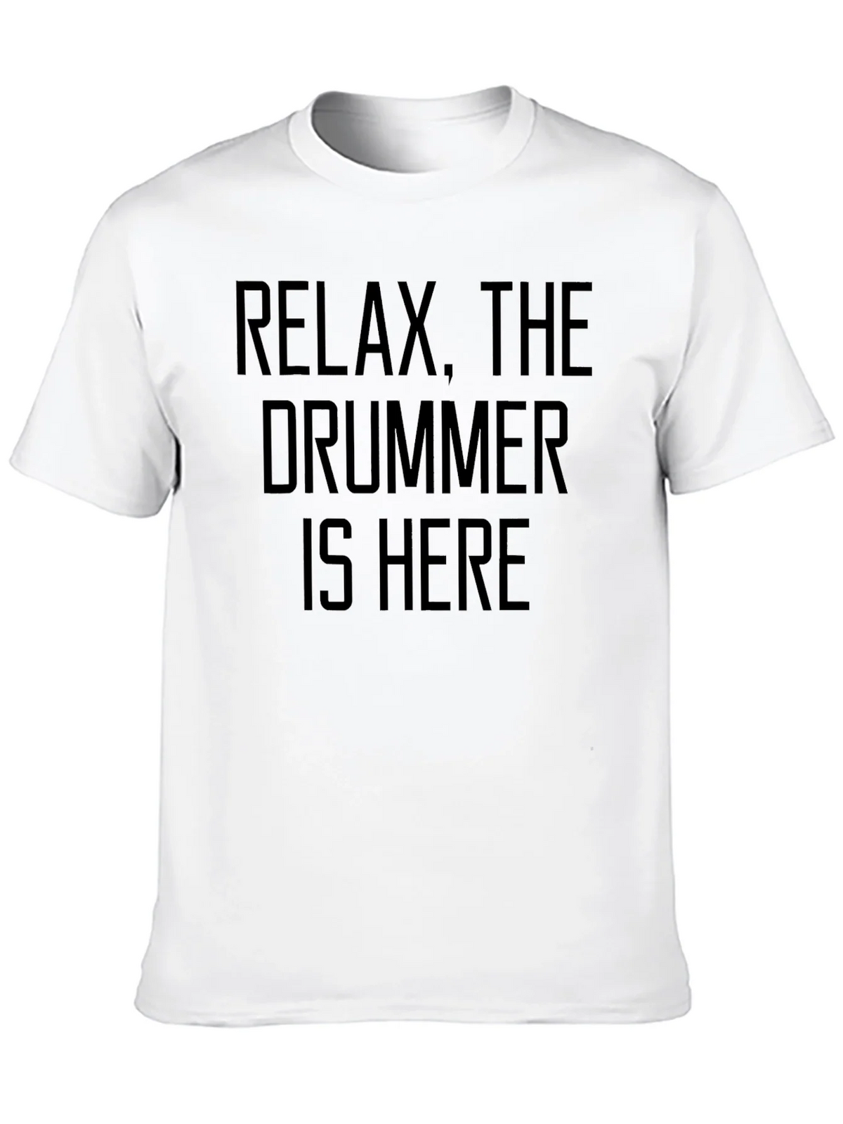 Relax The Drummer Is Here - Funny Musician T-Shirt